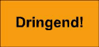 Dringend!