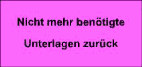 Nicht mehr benötigte Unterlagen zurück