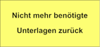 Nicht mehr benötigte Unterlagen zurück