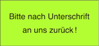 Bitte nach Unterschrift an uns...