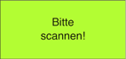 Bitte scannen!