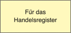 Für das Handelsregister