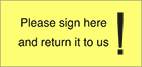 Please sign here and return it to us