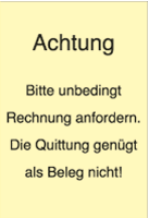 Achtung Bitte unbedingt Rechnung anfordern